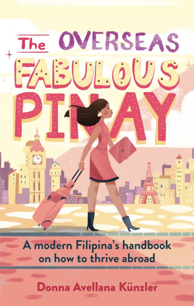 The Overseas Fabulous Pinay: A modern Filipina's handbook on how to thrive abroad by Donna Avellana-Künzler